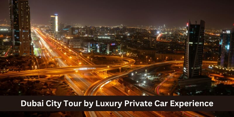 Dubai City Tour by Luxury Private Car Experience